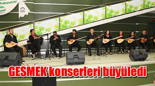 GESMEK konserleri büyüledi