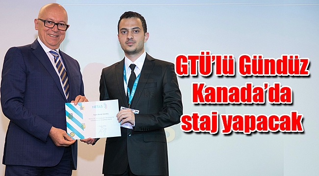 GTÜ’lü Gündüz Kanada’da staj yapacak