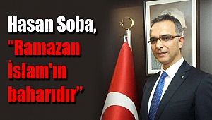 Hasan Soba, "İslam'ın baharı Ramazan'dır"
