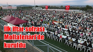 İlk iftar sofrası Mollafenari’de kuruldu