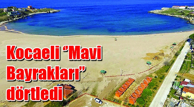 Kocaeli ‘’Mavi Bayrakları’’ dörtledi