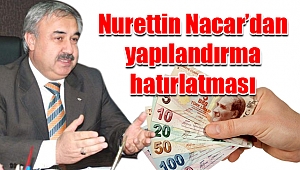 Nurettin Nacar’dan yapılandırma hatırlatması
