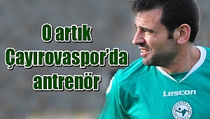 O artık Çayırovaspor’da antrenör