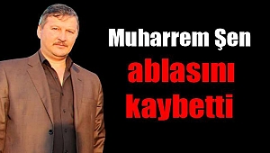 Şen'in abla acısı