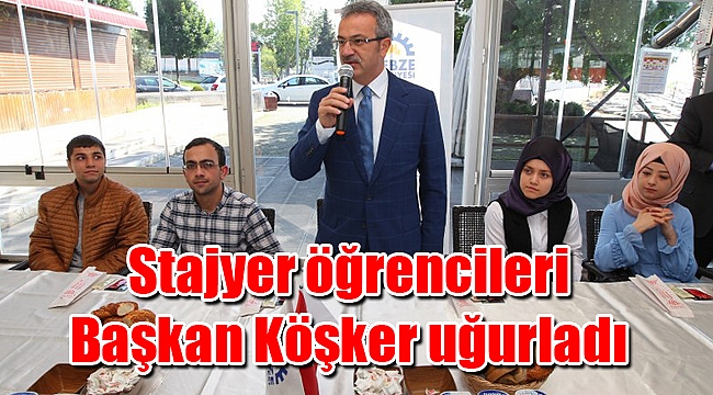 Stajyer öğrencileri Başkan Köşker uğurladı