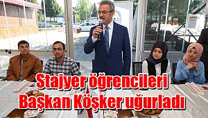 Stajyer öğrencileri Başkan Köşker uğurladı