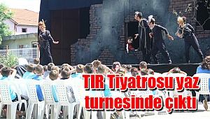 TIR Tiyatrosu yaz turnesinde çıktı