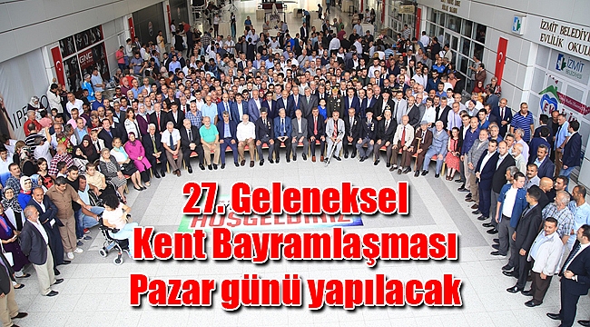 27. Geleneksel Kent Bayramlaşması Pazar günü yapılacak
