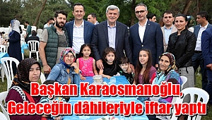 Başkan Karaosmanoğlu, Geleceğin dâhileriyle iftar yaptı