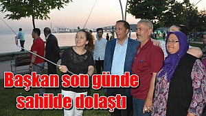 Başkan son günde sahilde dolaştı