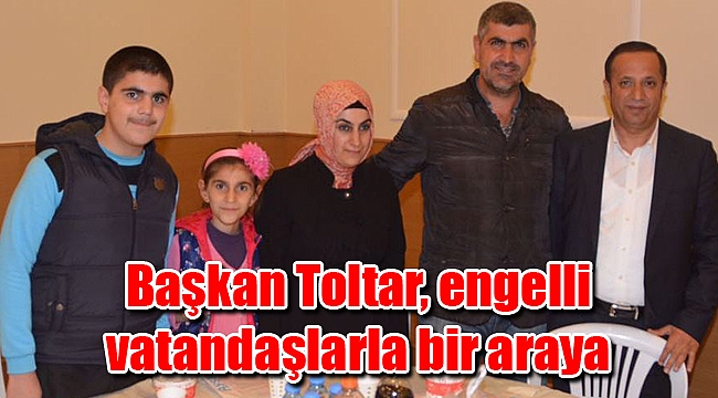 Başkan Toltar, engelli vatandaşlarla bir araya geldi