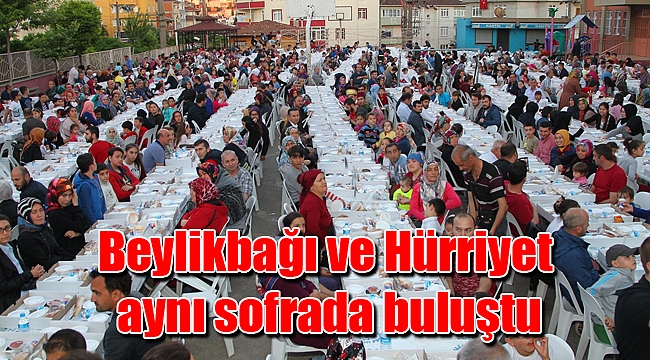 Beylikbağı ve Hürriyet aynı sofrada buluştu