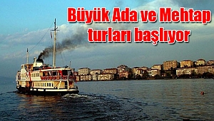 Büyük Ada ve Mehtap turları başlıyor
