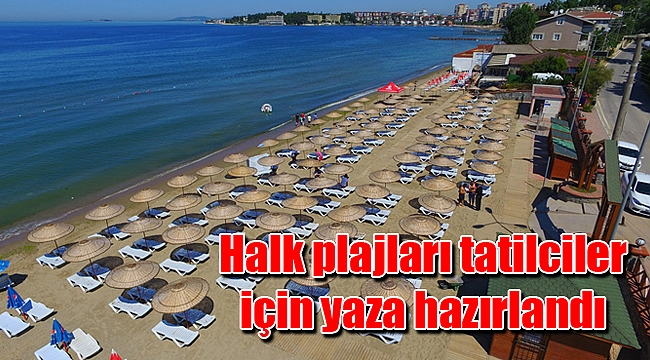 Büyükşehir’in halk plajları tatilciler için yaza hazırlandı