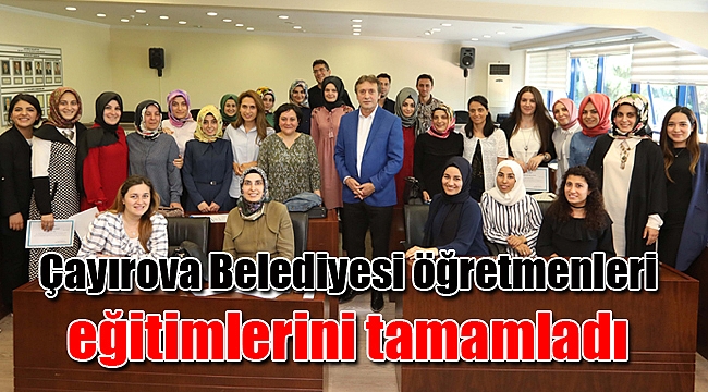 Çayırova Belediyesi öğretmenleri eğitimlerini tamamladı