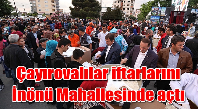Çayırovalılar iftarlarını İnönü Mahallesinde açtı