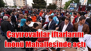 Çayırovalılar iftarlarını İnönü Mahallesinde açtı