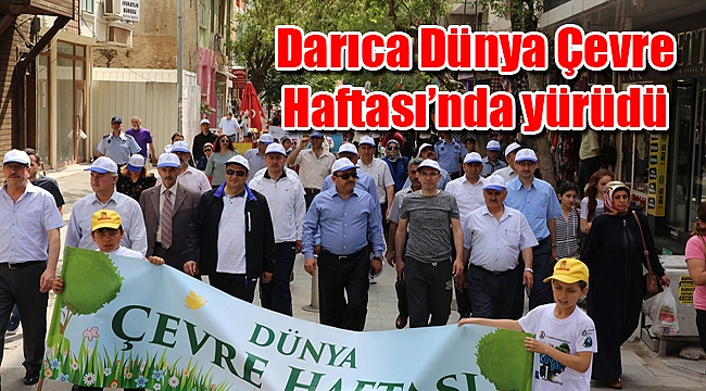 Darıca Dünya Çevre Haftası’nda yürüdü