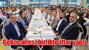Gebze ailesi birlikte iftar yaptı