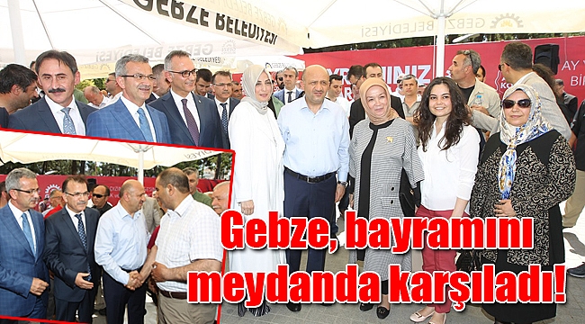 Gebze, bayramını meydanda karşıladı!