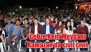 Gebze Kent Meydanı Ramazan’da cıvıl cıvıl