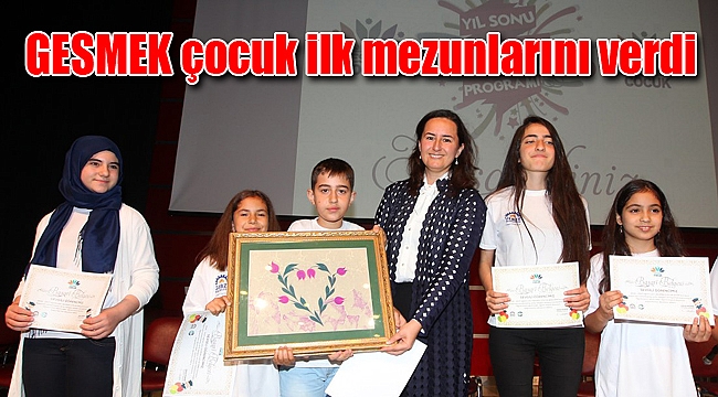 GESMEK çocuk ilk mezunlarını verdi