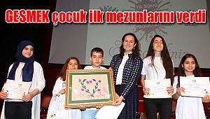 GESMEK çocuk ilk mezunlarını verdi