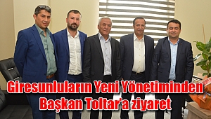 Giresunluların Yeni Yönetiminden Başkan Toltar’a ziyaret