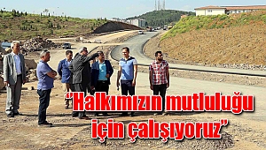 ‘’Halkımızın mutluluğu için çalışıyoruz’’