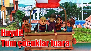 Haydi! Tüm çocuklar fuara