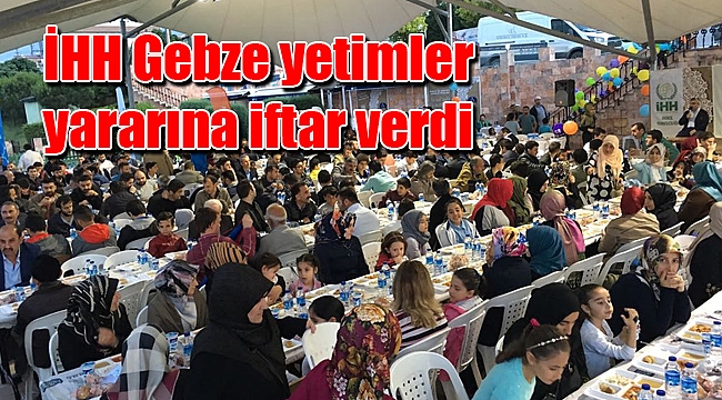 İHH Gebze yetimler yararına iftar verdi