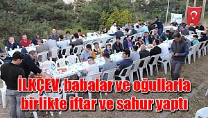 İLKÇEV, babalar ve oğullarla birlikte iftar ve sahur yaptı