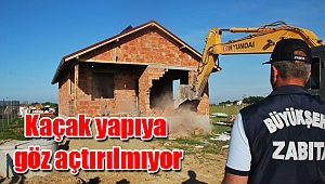 Kaçak yapıya göz açtırılmıyor