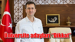 Üniversite adayları “Dikkat”