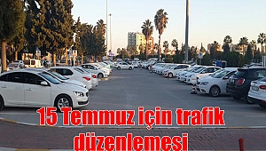 15 Temmuz için trafik düzenlemesi