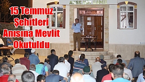 15 Temmuz Şehitleri Anısına Mevlit Okutuldu