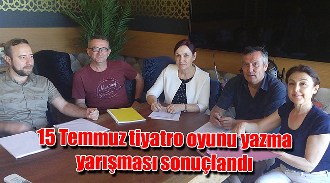 15 Temmuz tiyatro oyunu yazma yarışması sonuçlandı