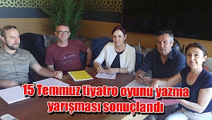 15 Temmuz tiyatro oyunu yazma yarışması sonuçlandı