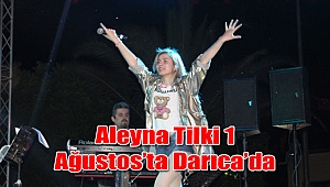 Aleyna Tilki 1 Ağustos’ta Darıca’da
