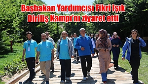 Başbakan Yardımcısı Fikri Işık Diriliş Kampı’nı ziyaret etti