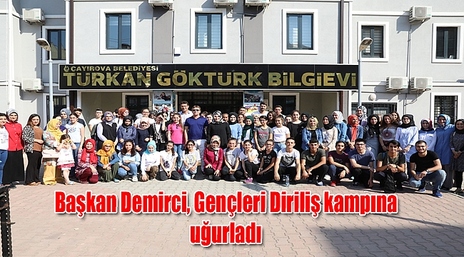 Başkan Demirci, Gençleri Diriliş kampına uğurladı