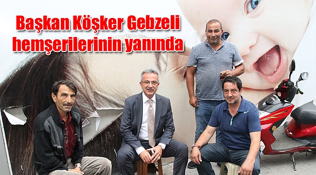 Başkan Köşker Gebzeli hemşerilerinin yanında
