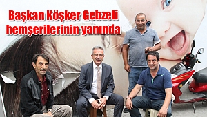 Başkan Köşker Gebzeli hemşerilerinin yanında