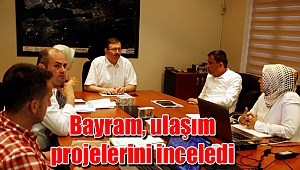 Bayram, ulaşım projelerini inceledi