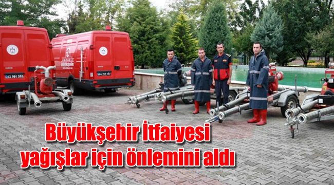 Büyükşehir İtfaiyesi yağışlar için önlemini aldı
