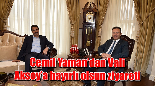 Cemil Yaman’dan Vali Aksoy’a hayırlı olsun ziyareti
