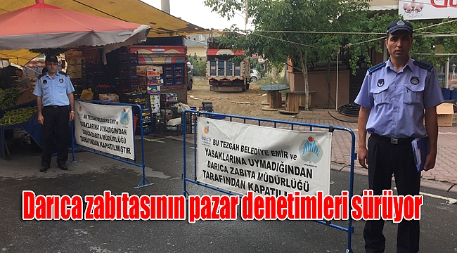 Darıca zabıtasının pazar denetimleri sürüyor