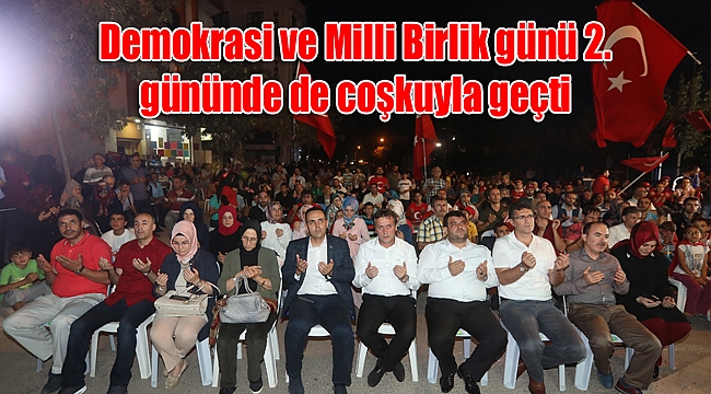 Demokrasi ve Milli Birlik günü 2. gününde de coşkuyla geçti