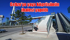 Gebze’ye yaya köprüsünün ihalesi yapıldı