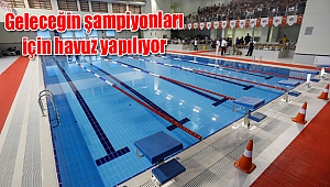 Geleceğin şampiyonları için havuz yapılıyor